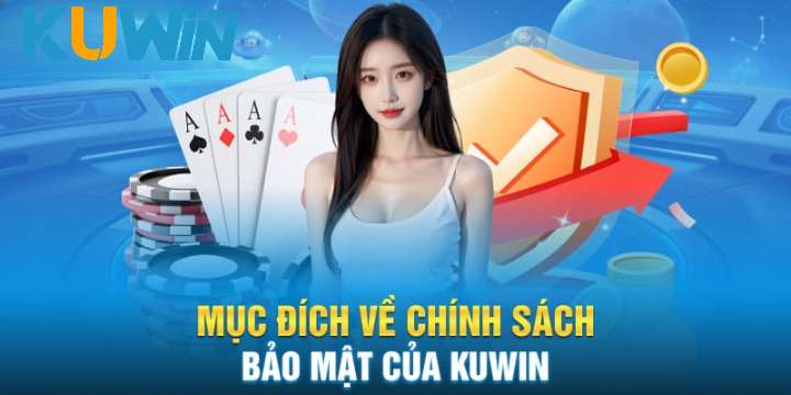 Hiểu rõ về chính sách bảo mật kuwin 