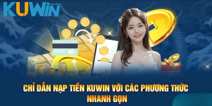 Tận hưởng siêu khuyến mãi lớn khi nạp tiền kuwin thành công 