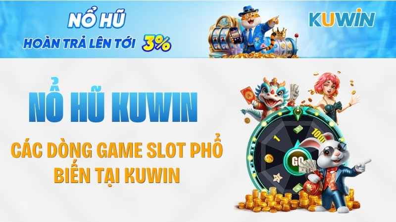 Các dòng game Slot phổ biến tại KUWIN