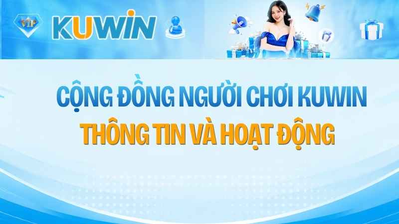 Cộng Đồng Người Chơi KUWIN: Thông Tin Và Hoạt Động