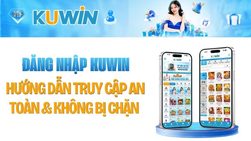 Link Đăng Nhập Kuwin Chính Thức Không Bị Chặn [2026]