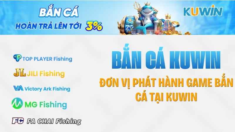 Các đơn vị phát hành game bắn cá tại KUWIN
