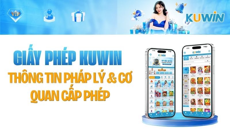 Giấy Phép KUWIN 2026 – Thông Tin Pháp Lý & Cách Xác Minh