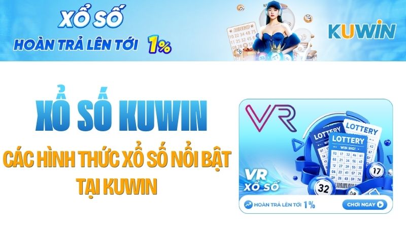 Các hình thức xổ số nổi bật tại KUWIN