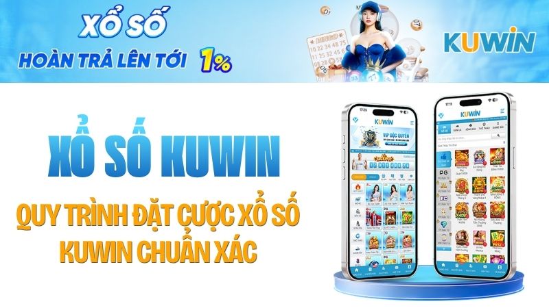 Quy trình đặt cược xổ số KUWIN chuẩn xác
