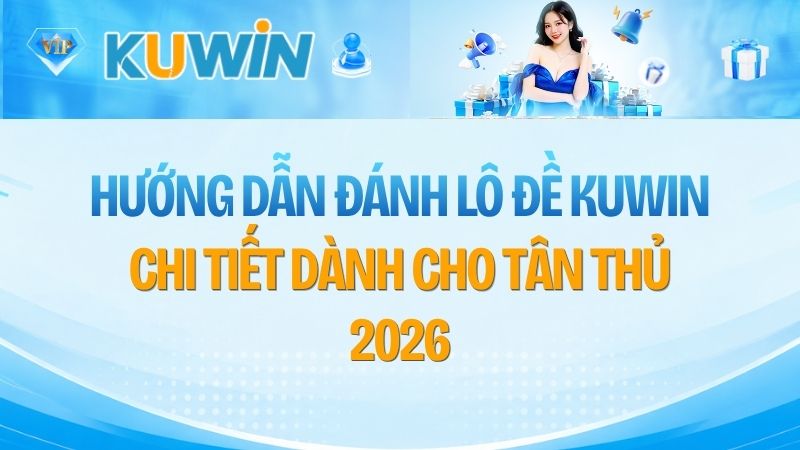 Hướng Dẫn Đánh Lô Đề Kuwin 1 Ăn 99 & Xổ Số Siêu Tốc Chi Tiết