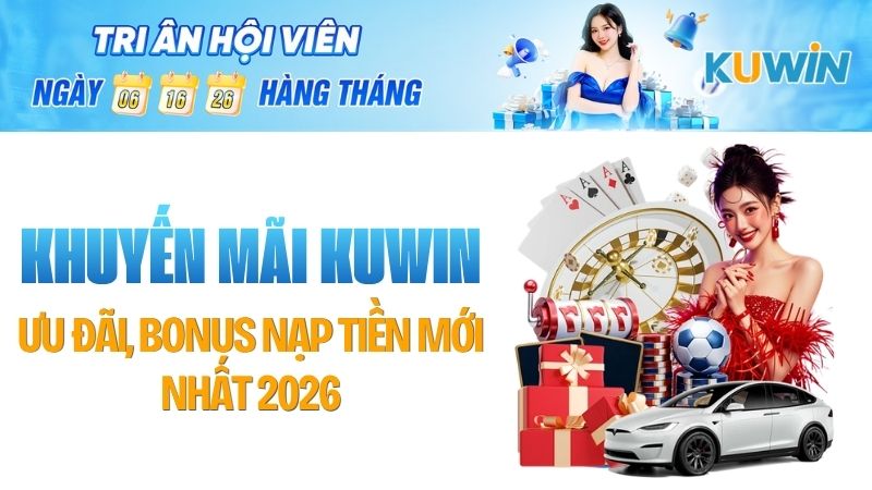 Khuyến Mãi KUWIN – Tổng Hợp Ưu Đãi & Bonus Mới Nhất 2026