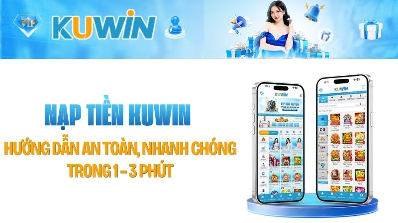 Hướng Dẫn Nạp Tiền Kuwin Nhanh Chóng Trong 2 Phút [2026]