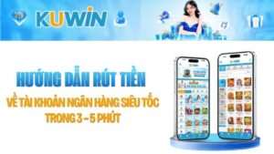 Hướng Dẫn Rút Tiền Kuwin Về Ngân Hàng Trong 3 Phút [2026]