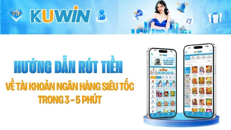 Hướng Dẫn Rút Tiền Kuwin Về Ngân Hàng Trong 3 Phút [2026]