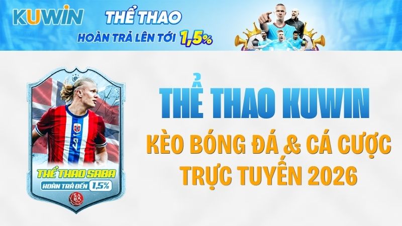 Thể Thao KUWIN – Kèo Bóng Đá & Cá Cược Trực Tuyến 2026