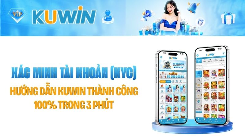 Hướng Dẫn Xác Minh Tài Khoản (KYC) Kuwin Nhanh Trong 3 Phút [2026]