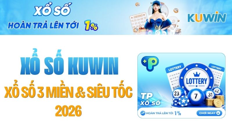 Xổ Số KUWIN – Xổ Số 3 Miền & Siêu Tốc 2026
